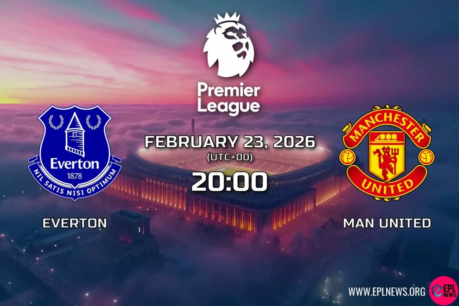 Everton vs Manchester United Önizlemesi: Hill-Dickinson Stadyumu’nda Pazartesi Gecesi Düellosu